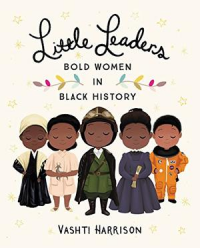 Little Leaders : Bold Women in Black History